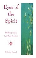 Eyes Of The Spirit : Working with a Spiritual Teacher