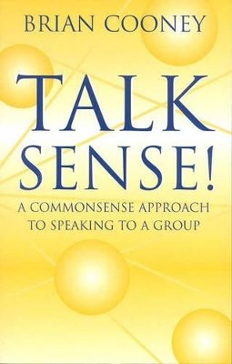 Talk sense! - a common-sense approach to speaking to a group