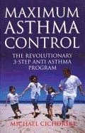 Maximum Asthma Control : The Revolutionary 3-Step Anti Asthma Program