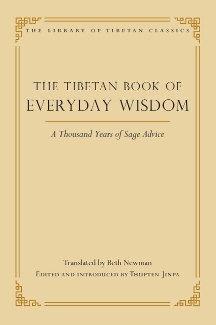Tibetan book of everyday wisdom - a thousand years of sage advice