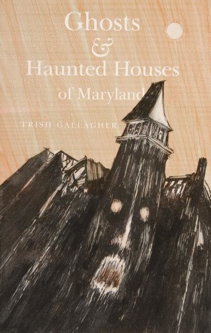 Ghosts And Haunted Houses Of Maryland