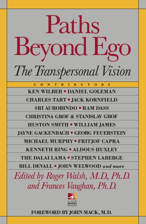 Paths Beyond Ego: The Transpersonal Vision (New Consciousnes