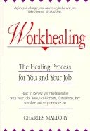 Workhealing : Healing Process for You and Your Job