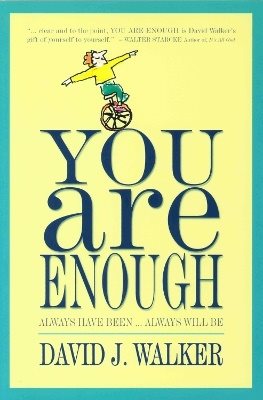 You Are Enough: Always Have Been...Always Will Be