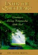 Enter The Quiet Heart Hb : Creating a Loving Relationship With God