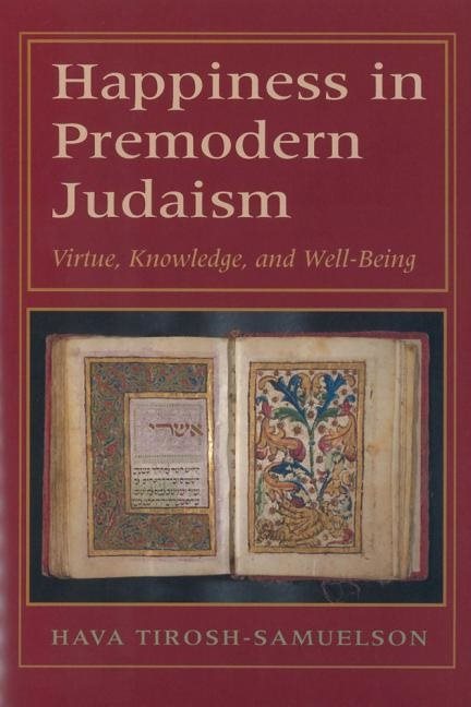Happiness in premodern judaism - virtue, knowledge, and well-being