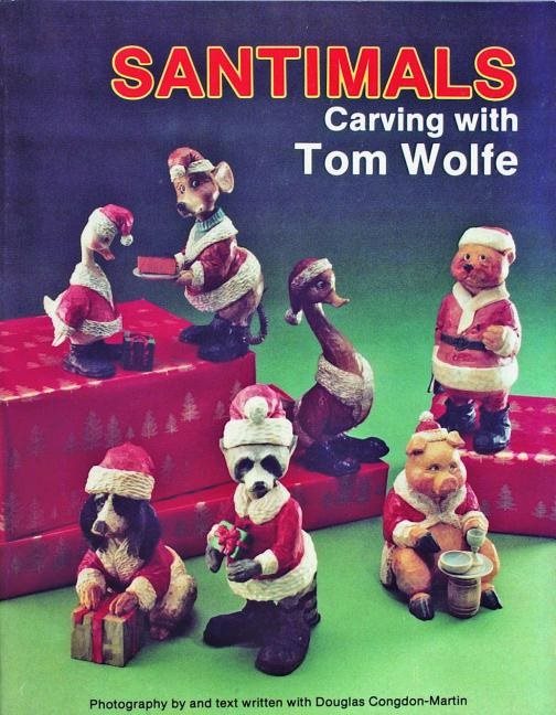 Santimals : Carving with Tom Wolfe