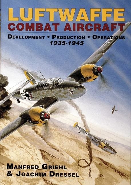 Luftwaffe Combat Aircraft Development • Production • Operati