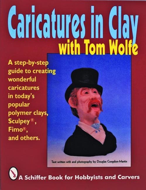 Caricatures In Clay  With Tom Wolfe