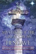 Mysteries Of The Great Cross Of Hendaye : Alchemy and the End of Time