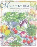 Meals That Heal : A Nutraceutical Approach to Diet and Health