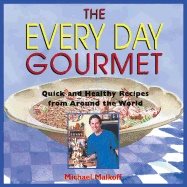 Every Day Gourmet* : Quick and Healthy Recipes from Around the World