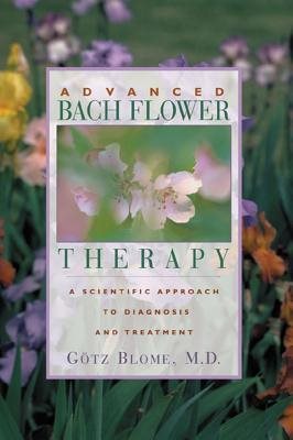 Advanced Bach Flower Therapy: A Scientific Approach To Diagn