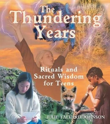 Thundering years - rituals and sacred wisdom for the journey into adulthood
