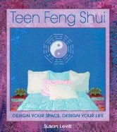 Teen Feng Shui : Design Your Space Design Your Life