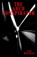 Arch Conspirator : Essays and Actions