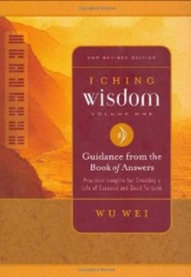 I Ching Wisdom: Guidance From The Book Of Changes