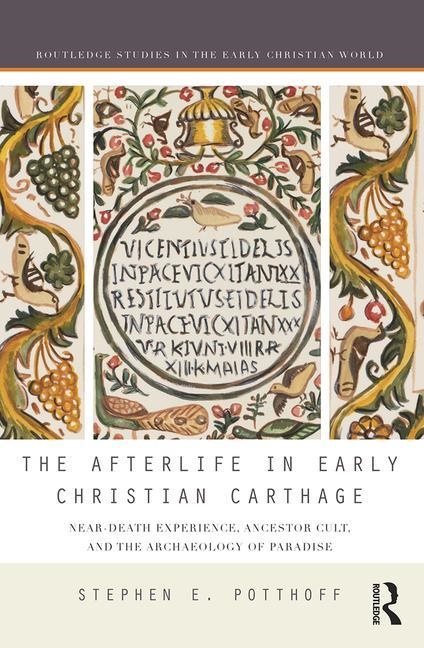 Afterlife in early christian carthage - near-death experiences, ancestor cu