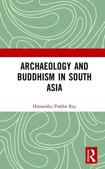 Archaeology and buddhism in south asia