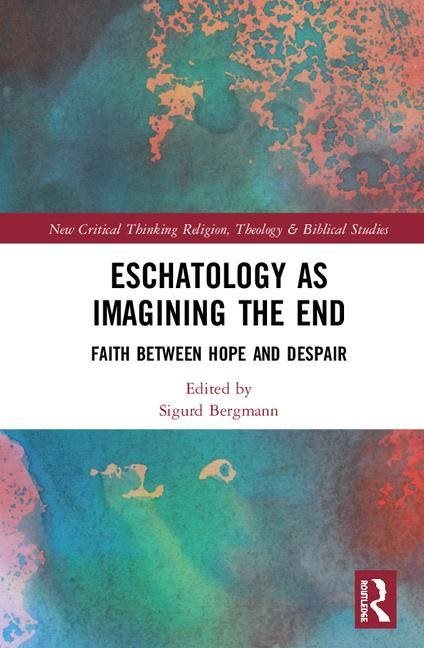 Eschatology as imagining the end - faith between hope and despair