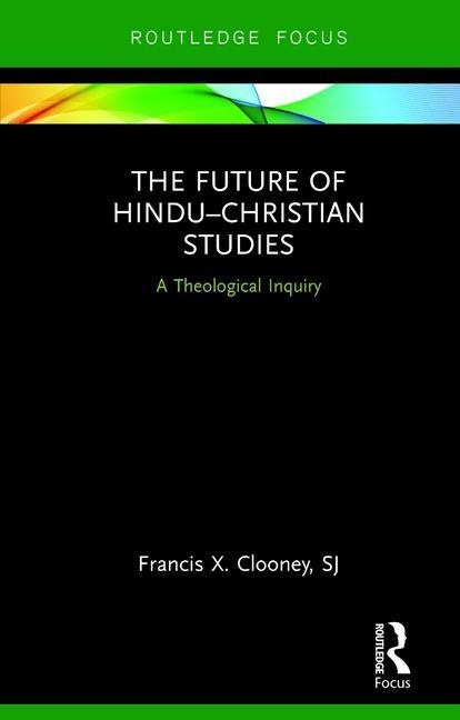 Future of hindu-christian studies - a theological inquiry