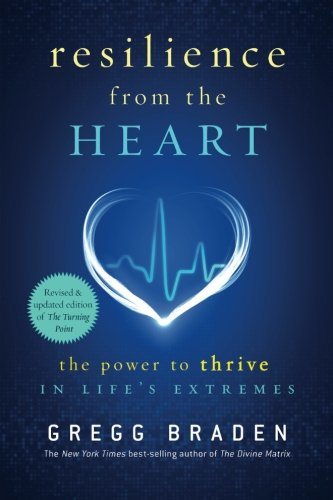 Resilience from the Heart: The Power to Thrive in Life