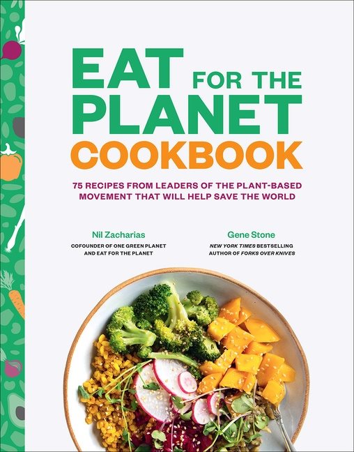 Eat For The Planet Cookbook