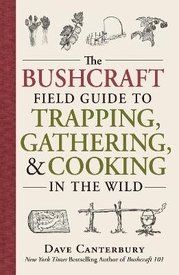 The Bushcraft Field Guide to Trapping, Gathering, and Cooking in the Wild