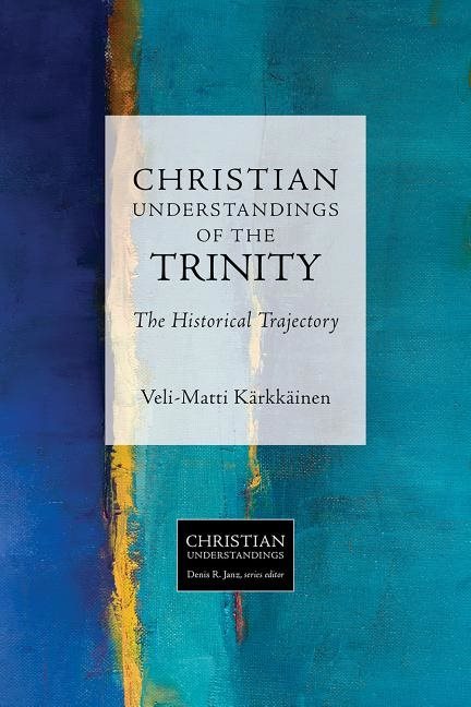 Christian understandings of the trinity - the historical trajectory