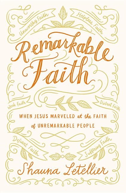 Remarkable faith - when jesus marveled at the faith of unremarkable people