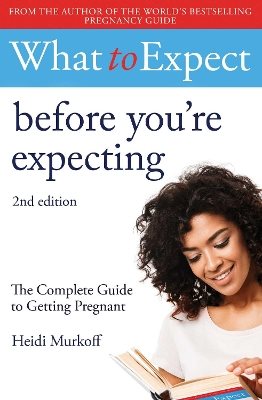 What to expect: before youre expecting 2nd edition