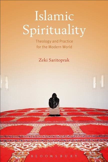 Islamic spirituality - theology and practice for the modern world