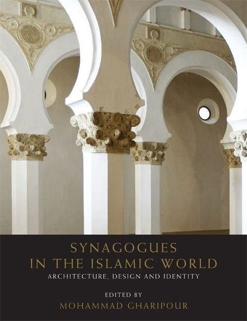 Synagogues in the islamic world - architecture, design and identity