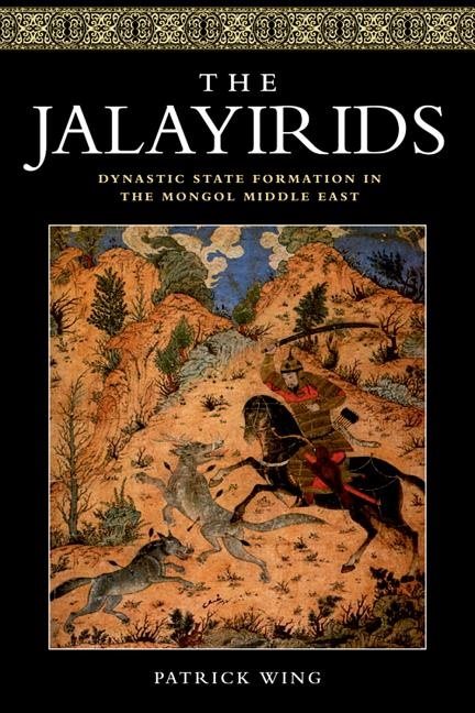 Jalayirids - dynastic state formation in the mongol middle east