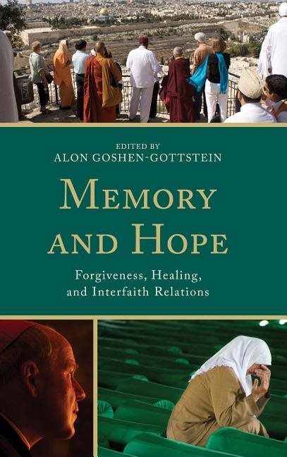 Memory and hope - forgiveness, healing, and interfaith relations