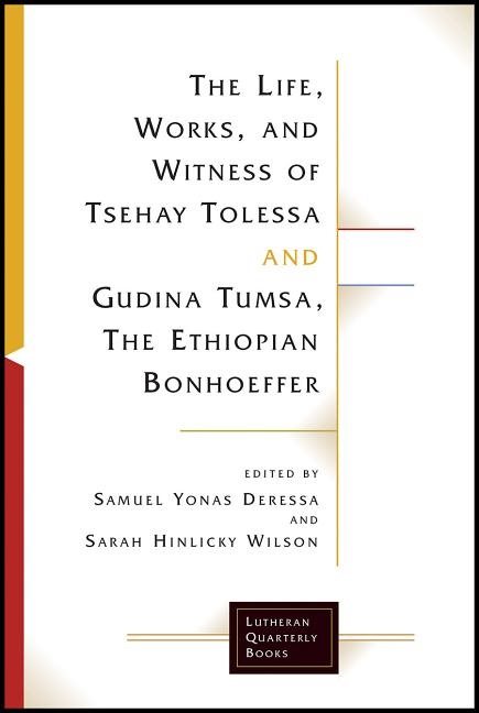 Life, works, and witness of tsehay tolessa and gudina tumsa, the ethiopian