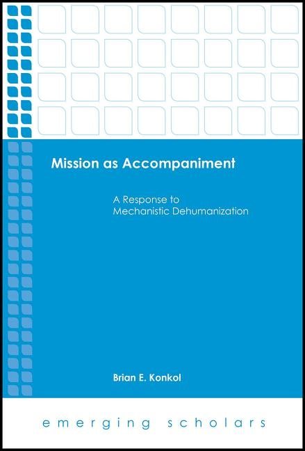 Mission as accompaniment - a response to mechanistic dehumanization