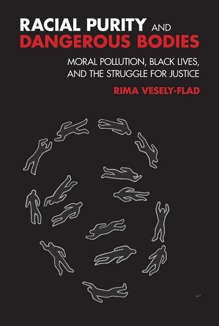 Racial purity and dangerous bodies - moral pollution, black lives, and the