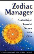 Zodiac Manager : An Astrological Expose of Everyone in the Office