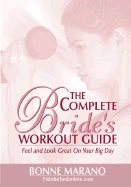 Complete Brides Workout Guide : Feel and Look Great on Your Big Day