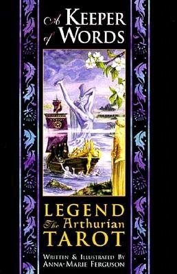 Keeper Of Words: Legend, The Arthurian Tarot