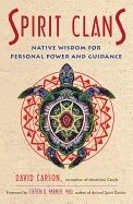 Spirit clans - native wisdom for personal power and guidance