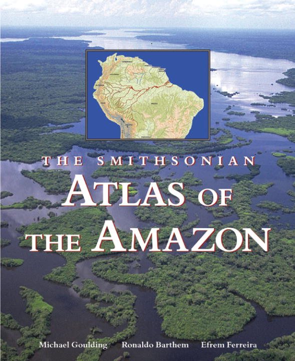 Smithsonian Atlas Of The Amazon