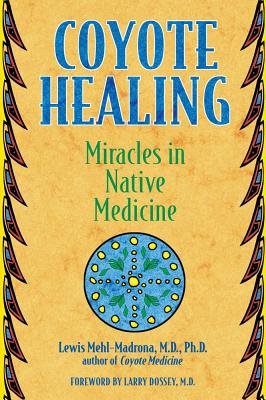 Coyote Healing: Miracles In Native Medicine
