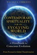 Contemporary Spirituality For An Evolving World : A Handbook for Conscious Evolution