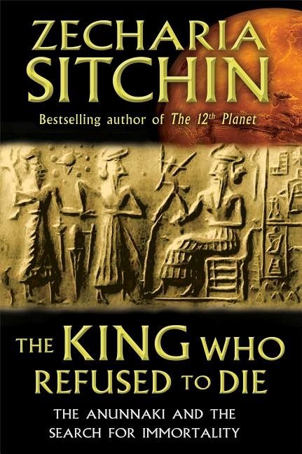 King who refused to die - the anunnaki and the search for immortality