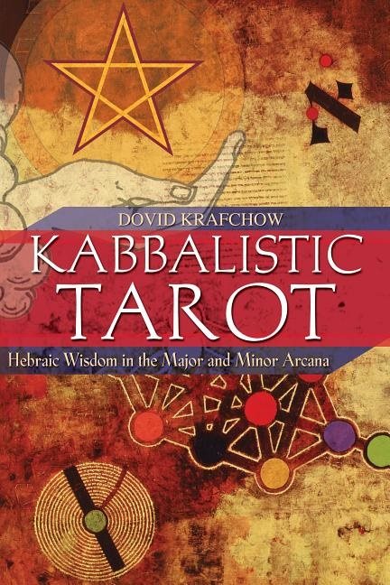 Kabbalistic tarot - hebraic wisdom in the major and minor arcana