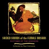 Sacred Sounds Of The Female Orishas Cd : Rhythms of the Goddess
