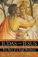 Judas And Jesus : Two Faces of a Single Revelation