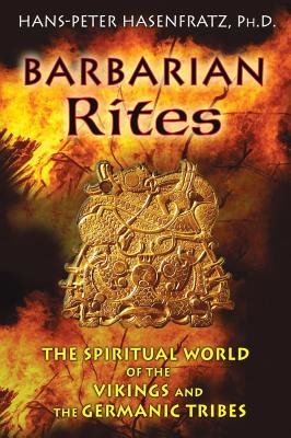 Barbarian Rites: The Spiritual World Of The Vikings & The Germanic Tribes (O)